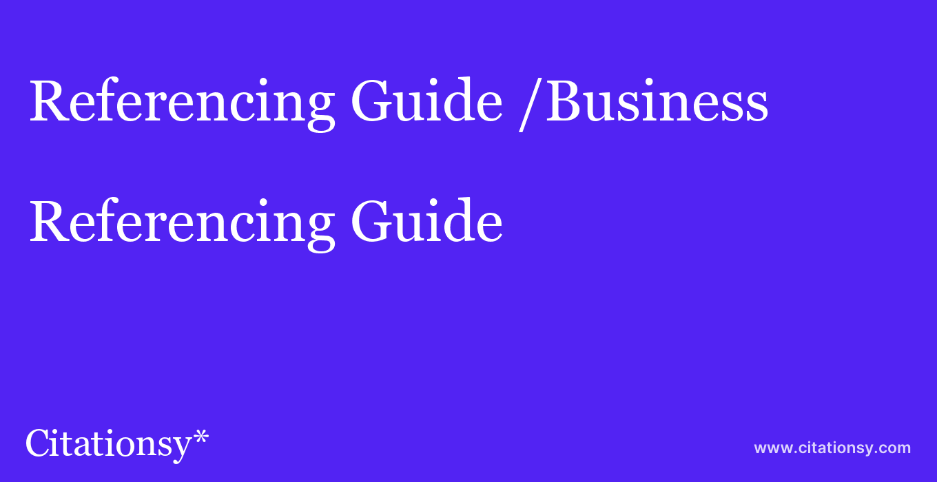 Referencing Guide: /Business & Computer University College